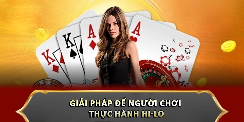 Hướng Dẫn Đếm Bài Xì Dách Chuẩn Giúp Tăng Tỷ Lệ Thắng Giải pháp để người chơi thực hành Hi-lo