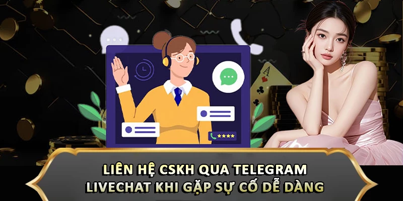 Liên Hệ Cskh Qua Telegram/Livechat Khi Gặp Sự Cố Dễ Dàng Liên Hệ Cskh Qua Telegram/Livechat Khi Gặp Sự Cố Dễ Dàng