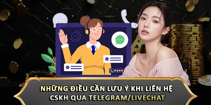 Liên Hệ Cskh Qua Telegram/Livechat Khi Gặp Sự Cố Dễ Dàng Những điều cần lưu ý khi liên hệ cskh qua telegram/livechat
