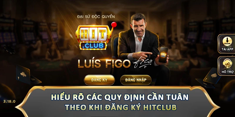Đăng Ký Hitclub – Trải Nghiệm Cá Cược Đỉnh Cao Top 1 Châu Á Hiểu rõ các quy định cần tuân theo khi đăng ký Hitclub