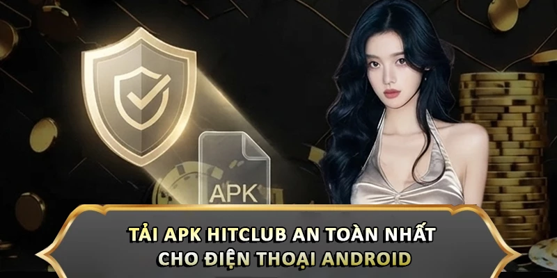 Tải Apk Hitclub An Toàn Nhất Cho Điện Thoại Android Tải Apk Hitclub An Toàn Nhất Cho Điện Thoại Android